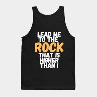 Lead me to the rock that is higher than I Tank Top